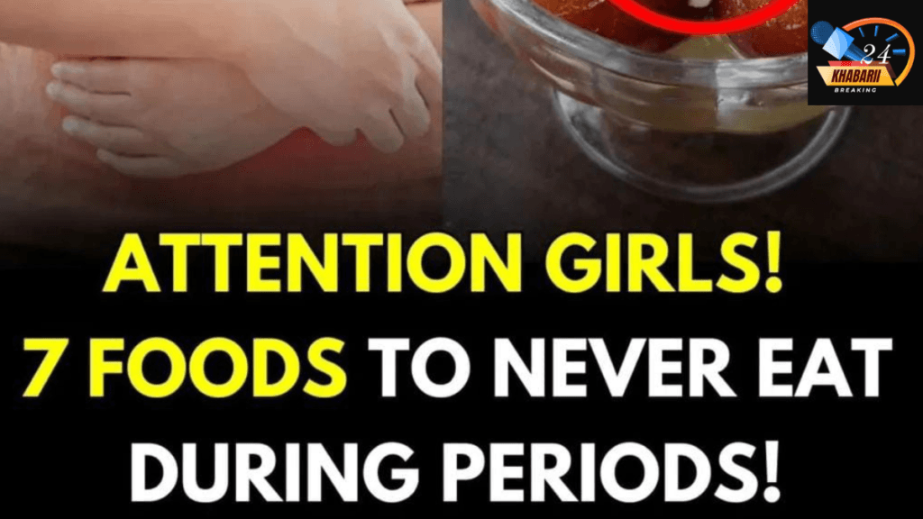 7 FOODS TO NEVER EAT DURING PERIODS!